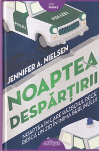 Jennifer A. Nielsen - Noaptea despartirii. Noaptea in care Razboiul Rece ridica un zid in inima Berlinului