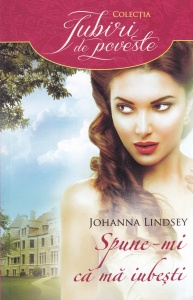 Johanna Lindsey - Spune-mi ca ma iubesti