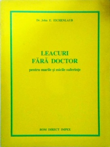 John E. Eichenlaub - Leacuri fara doctor pentru marile si micile suferinte