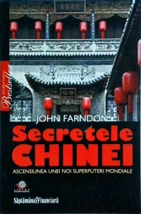 John Farndon - Secretele Chinei. Ascensiunea unei noi superputeri mondiale