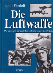 John Pimlott - Die Luftwaffe. Die Geschichte der deutschen Luftwaffe im Zweiten Weltkrieg