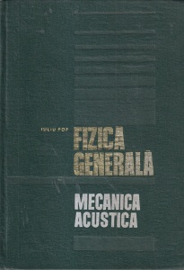 Juliu Pop - Fizica generala. Mecanica acustica