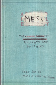 Keri Smith - Mess. The manual of accidents and mistakes