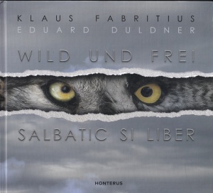 Klaus Fabritius, Eduard Duldner - Salbatic si liber / Wild und frei