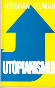 Krishan Kumar - Utopianismul