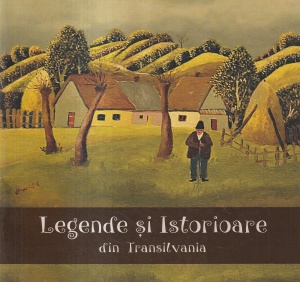 Laura Jiga Iliescu - Legende si istorioare din Transilvania