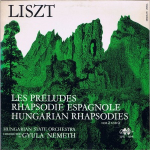 Liszt - Hungarian State Orchestra, Gyula Nemeth – Les Preludes. Rhapsodie Espagnole. Hungarian Rhapsodies Nos 2 And 9