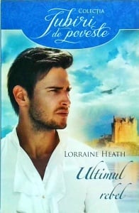 Lorraine Heath - Ultimul rebel