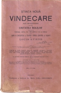 Louis Kuhne - Stiinta noua de vindecare sau invatatura despre unitatea bolilor precum si vindecarea acestora fara medicamente si fara de operatii. Carte de invatatura si sfaturi pentru sanatosi si bolnavi. Traducere Dr Medic Toma Simionescu (editie veche)