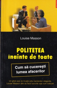 Louise Masson - Politetea inainte de toate. Cum sa cuceresti lumea