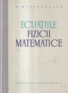 M. Ghermanescu - Ecuatiile fizicii matematice
