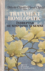 Maria Chirila, Pavel Chirila - Tratament homeopatic. Indreptar de simptome si semne