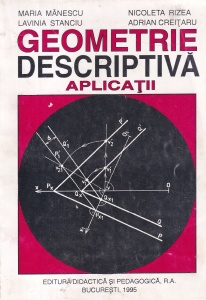Maria Manescu, Lavinia Stanciu, Nicoleta Rizea, Adrian Creitaru - Geometrie descriptiva. Aplicatii
