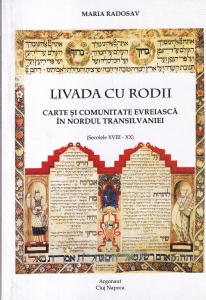 Maria Radosav - Livada cu rodii. Carte si comunitate evreiasca in nordul Transilvaniei (secolele XVIII - XX)