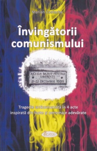 Marian Costache - Invingatorii comunismului. Tragedie anticomunistă în 4 acte inspirată din fapte şi personaje adevărate
