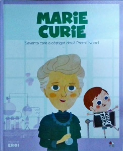 Marie Curie. Savanta care a castigat doua premii Nobel