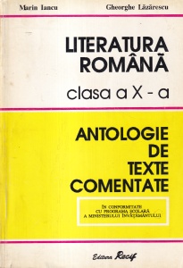 Marin Iancu, Gheorghe Lazarescu - Literatura romana. Clasa a X - a. Antologie de texte comentate