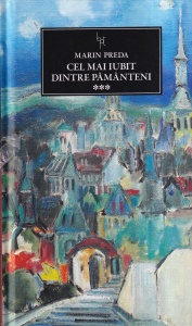 Marin Preda - Cel mai iubit dintre pamanteni, volumul 3