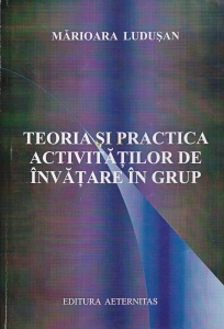 Marioara Ludusan - Teoria si practica activitatilor de invatare in grup
