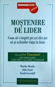 Martha Brooks, Julie Stark, Sarah Caverhill - Mostenire de lider. Cum sa-i inspiri pe cei din jur sa-si schimbe viata in bine