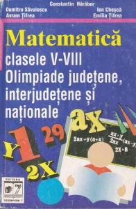 Matematica clasele V-VIII Olimpiade judetene, interjudetene si nationale - Constantin Harabor, Dumitru Savulescu, Ion Chesca, Avram Tifrea, Emilia Tifrea