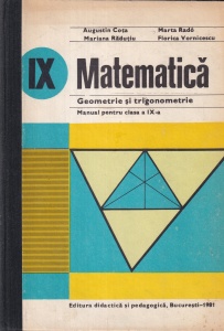 Matematica. Geometrie si trigonometrie. Manual pentru clasa a IX-a (1981) - Augustin Cota, Marta Rado, Mariana Radutiu, Florica Vornicescu