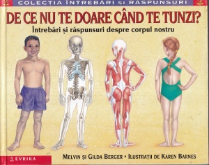 Melvin Berger, Gilda Berger - De ce nu te doare cand te tunzi? Intrebari si raspunsuri despre corpul nostru, cu ilustratii de Karen Barnes