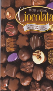 Michel Montignac - Ciocolata. Un aliment esential pentru sanatatea ta