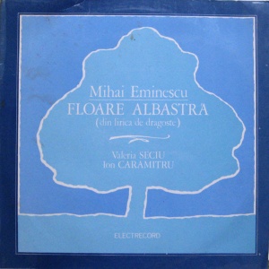 Mihai Eminescu – Floare albastra (Din lirica de dragoste). Recita Ion Caramitru, Valeria Seciu