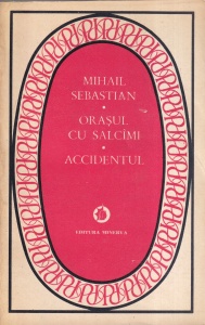 Mihail Sebastian - Orasul cu salcami. Accidentul (1983)