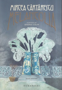 Mircea Cartarescu - Melancolia