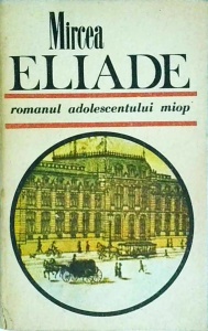 Mircea Eliade - Romanul adolescentului miop (1989)
