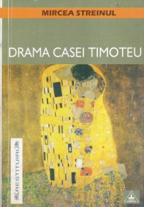 Mircea Streinul - Drama casei Timoteu