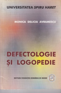 Monica Delicia Avramescu - Defectologie si logopedie