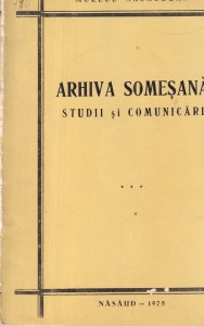 Muzeul Nasaudean - Arhiva Somesana. Studii si comunicari, volumul 3