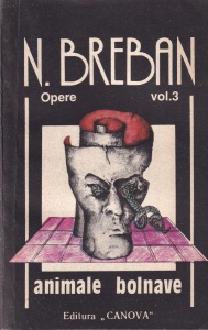 N. Breban - Animale bolnave. Opere, volumul 3