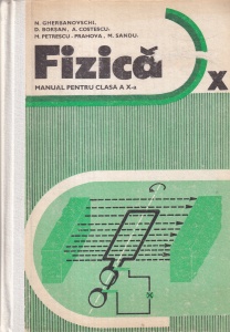 N. Gherbanovschi, D. Borsan, A. Costescu, M. Petrescu-Prahova, M. Sandu - Fizica. Manual pentru clasa a X-a