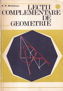 N. N. Mihaileanu - Lectii complementare de geometrie
