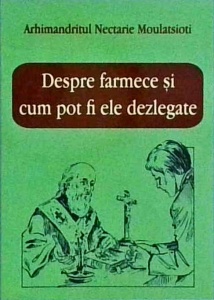 Nectarie Moulatsioti - Despre farmece si cum pot fi ele dezlegate