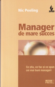 Nic Peeling - Manager de mare succes. Ce stiu, ce fac si ce spun cei mai buni manageri