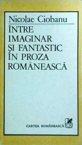 Nicolae Ciobanu - Intre imaginar si fantastic in proza romaneasca