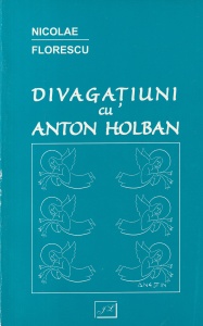 Nicolae Florescu - Divagatiuni cu Anton Holban