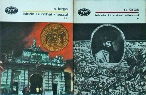 Nicolae Iorga - Istoria lui Mihai Viteazul, 2 volume