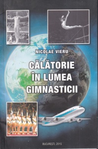 Nicolae Vieru - Calatorie in lumea gimnasticii
