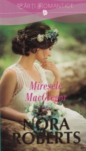Nora Roberts - Miresele MacGregor