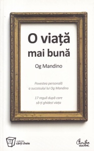 Og Mandino - O viata mai buna. Povestea personala a succesului