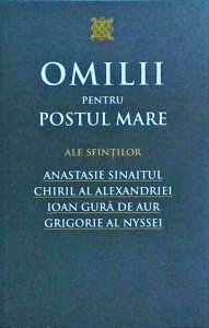 Omilii pentru Postul Mare ale Sfintilor Anastasie Sinaitul, Chiril al Alexandriei, Ioan Gura de Aur, Grigorie al Nyssei