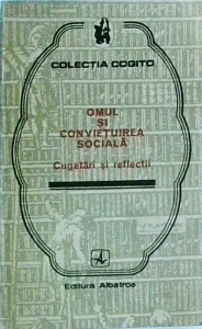 Omul si convietuirea sociala. Cugetari si reflectii