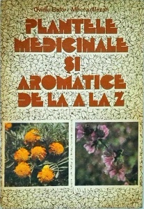 Ovidiu Bojor - Plantele medicinale si aromatice de la A la Z