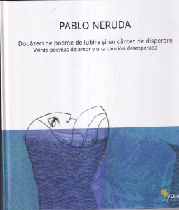 Pablo Neruda - Douazeci de poeme de iubire si un cantec de disperare / Veinte poemas de amor y una cancion desesperada